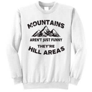 Mountains Arent Funny Theyre Hill Areas Dad Joke Word Pun Sweatshirt