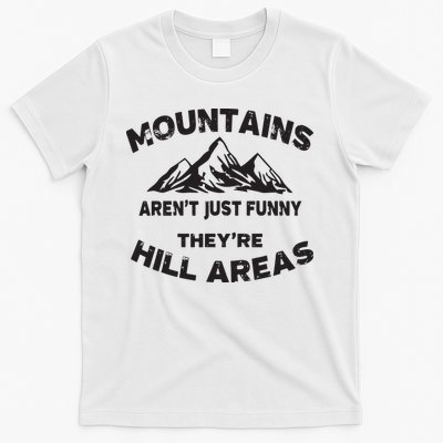 Mountains Arent Funny Theyre Hill Areas Dad Joke Word Pun T-Shirt
