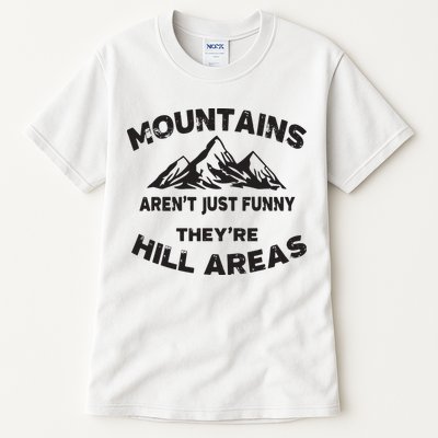 Mountains Arent Funny Theyre Hill Areas Dad Joke Word Pun Tall T-Shirt