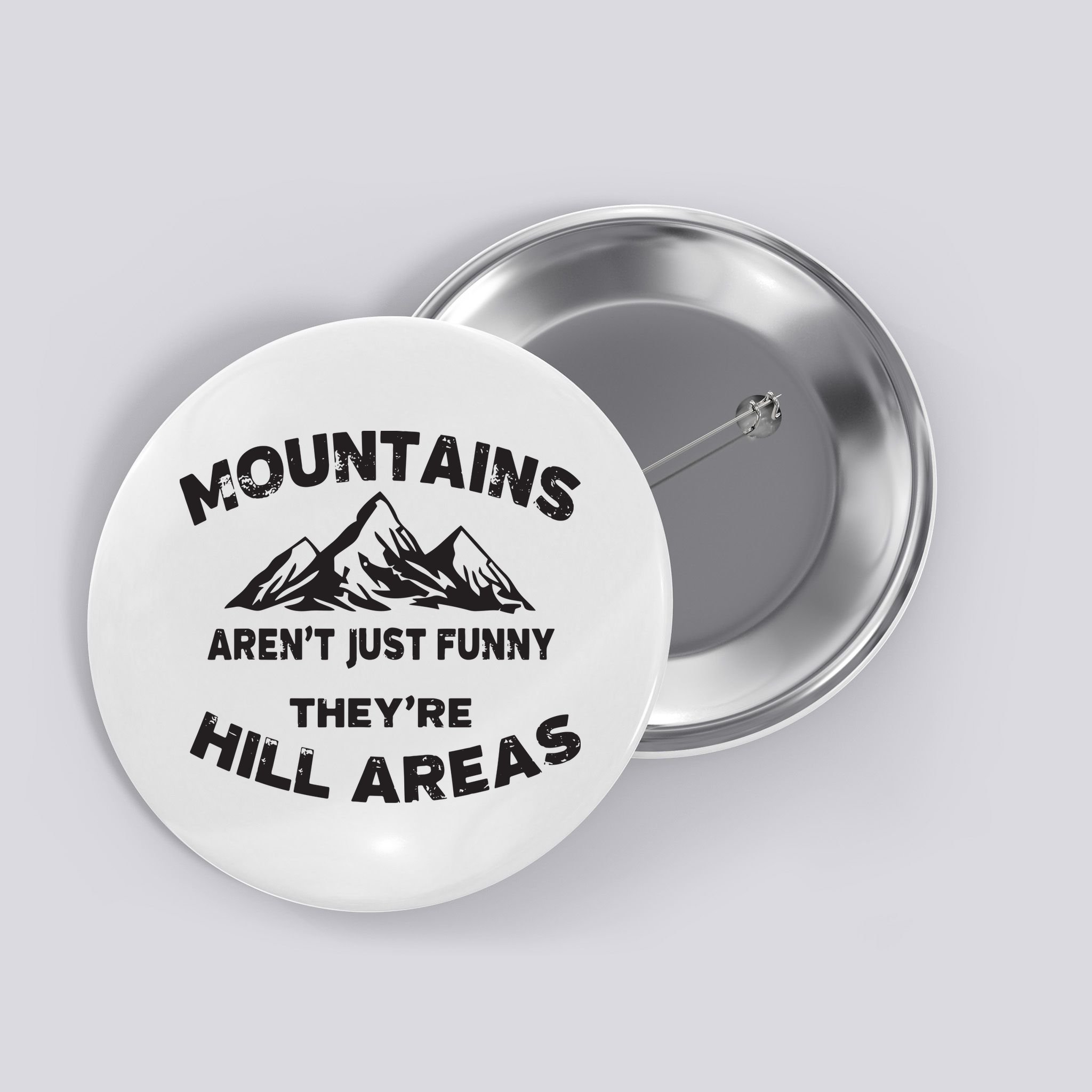 Mountains Arent Funny Theyre Hill Areas Dad Joke Word Pun Button