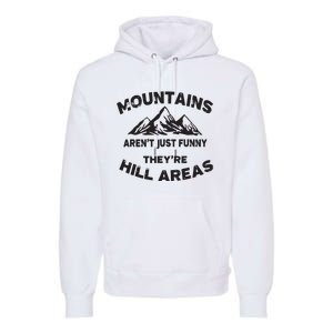 Mountains Arent Funny Theyre Hill Areas Dad Joke Word Pun Premium Hoodie