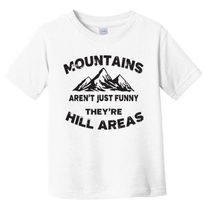 Mountains Arent Funny Theyre Hill Areas Dad Joke Word Pun Toddler T-Shirt