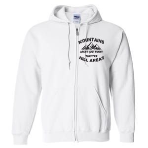 Mountains Arent Funny Theyre Hill Areas Dad Joke Word Pun Full Zip Hoodie