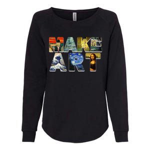 MAKE ART Funny Artist Artistic Humor Famous Paintings Womens California Wash Sweatshirt