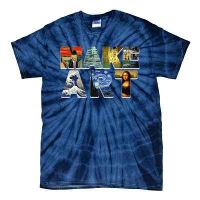 MAKE ART Funny Artist Artistic Humor Famous Paintings Tie-Dye T-Shirt