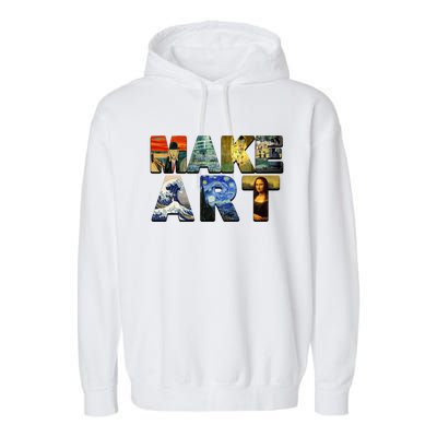 MAKE ART Funny Artist Artistic Humor Famous Paintings Garment-Dyed Fleece Hoodie