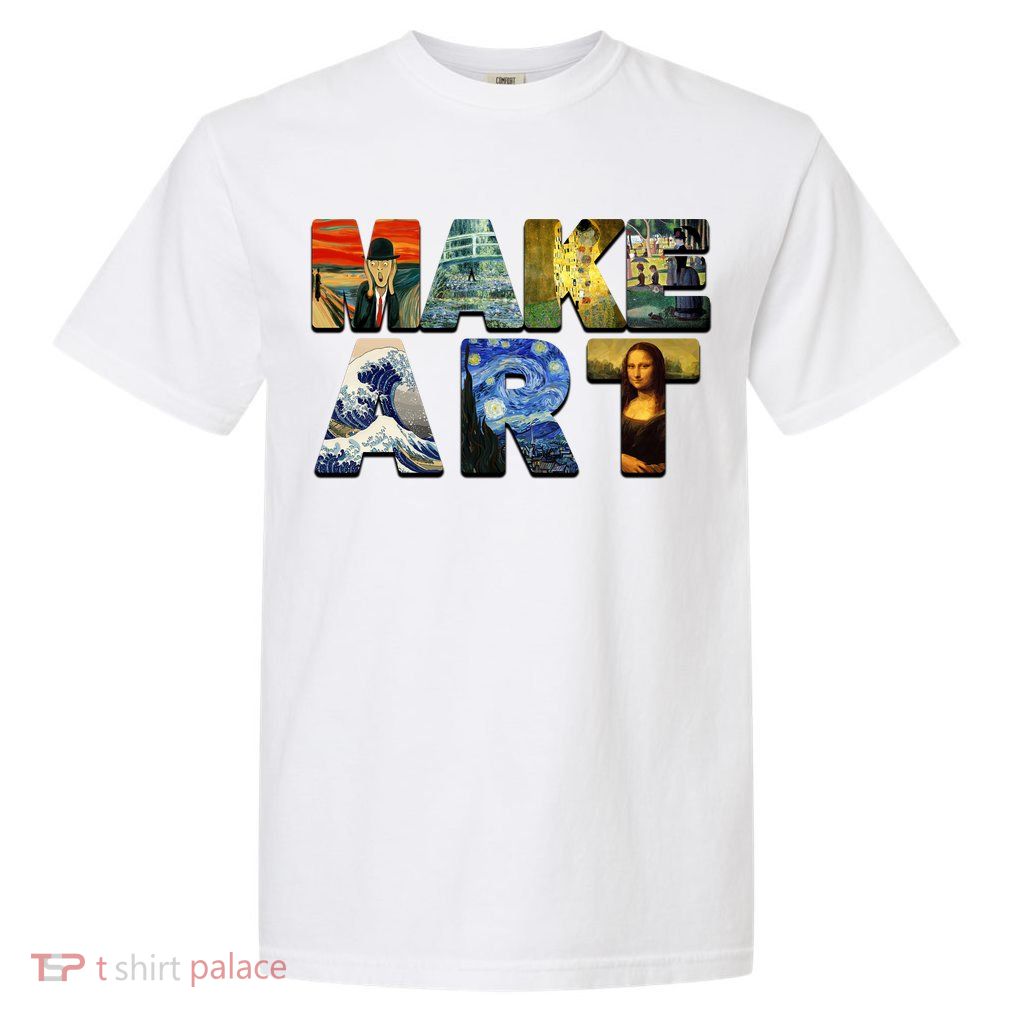 MAKE ART Funny Artist Artistic Humor Famous Paintings Garment-Dyed Heavyweight T-Shirt