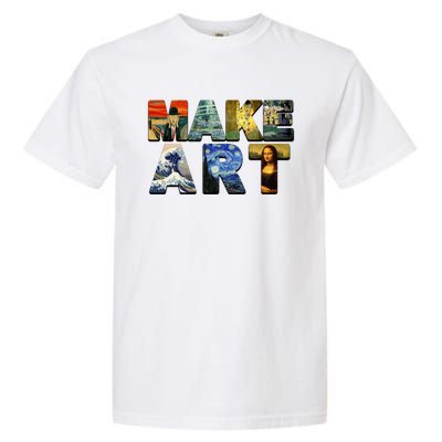 MAKE ART Funny Artist Artistic Humor Famous Paintings Garment-Dyed Heavyweight T-Shirt