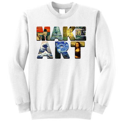 MAKE ART Funny Artist Artistic Humor Famous Paintings Sweatshirt