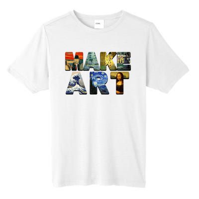 MAKE ART Funny Artist Artistic Humor Famous Paintings Tall Fusion ChromaSoft Performance T-Shirt