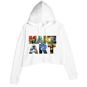 MAKE ART Funny Artist Artistic Humor Famous Paintings Crop Fleece Hoodie