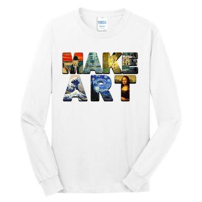 MAKE ART Funny Artist Artistic Humor Famous Paintings Tall Long Sleeve T-Shirt