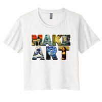 MAKE ART Funny Artist Artistic Humor Famous Paintings Women's Crop Top Tee