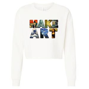 MAKE ART Funny Artist Artistic Humor Famous Paintings Cropped Pullover Crew