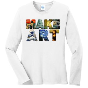 MAKE ART Funny Artist Artistic Humor Famous Paintings Ladies Long Sleeve Shirt