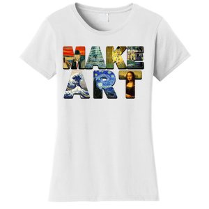 MAKE ART Funny Artist Artistic Humor Famous Paintings Women's T-Shirt