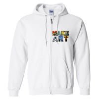 MAKE ART Funny Artist Artistic Humor Famous Paintings Full Zip Hoodie