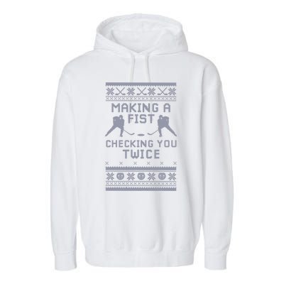 Making A Fist Checking You Twice Funny Christmas Hockey Pun Gift Garment-Dyed Fleece Hoodie