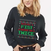 Making A Fist Checking You Twice Funny Christmas Meaningful Gift Cropped Pullover Crew
