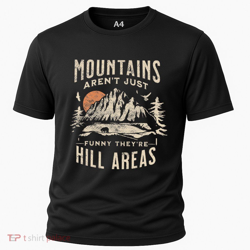Mountains ArenT Funny TheyRe Hill Areas Dad Joke Word Pun Performance Shirt