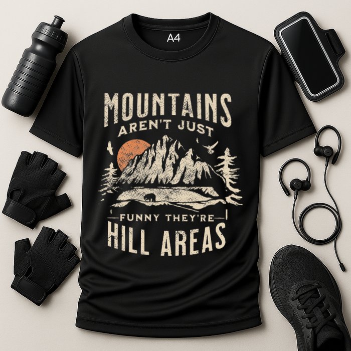 Mountains ArenT Funny TheyRe Hill Areas Dad Joke Word Pun Performance Shirt