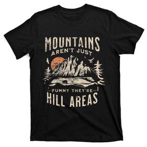 Mountains ArenT Funny TheyRe Hill Areas Dad Joke Word Pun T-Shirt