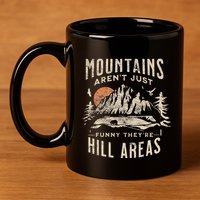 Mountains ArenT Funny TheyRe Hill Areas Dad Joke Word Pun 11oz C Handle Ceramic Mug