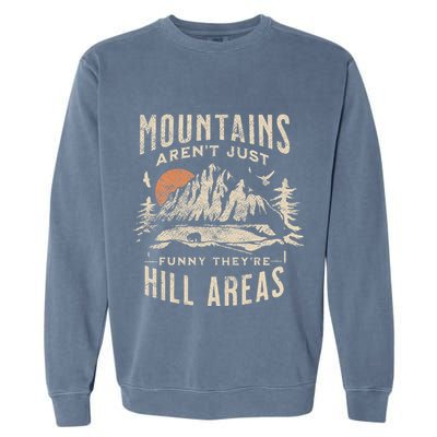 Mountains ArenT Funny TheyRe Hill Areas Dad Joke Word Pun Garment-Dyed Sweatshirt