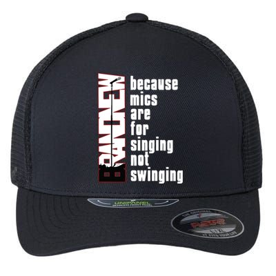 Mics Are For Singing Not Swinging Flexfit Unipanel Trucker Cap