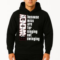 Mics Are For Singing Not Swinging Hoodie