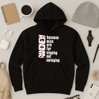 Mics Are For Singing Not Swinging Hoodie