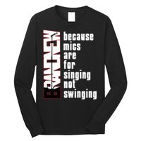 Mics Are For Singing Not Swinging Long Sleeve Shirt
