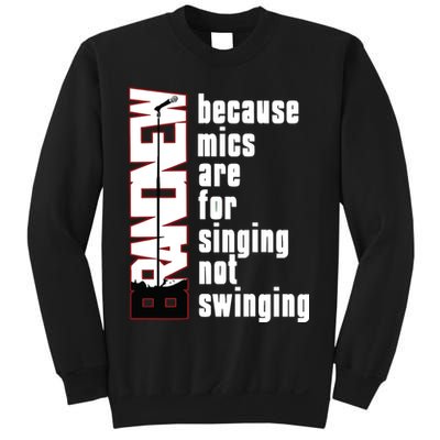 Mics Are For Singing Not Swinging Sweatshirt