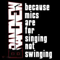 Mics Are For Singing Not Swinging Sweatshirt