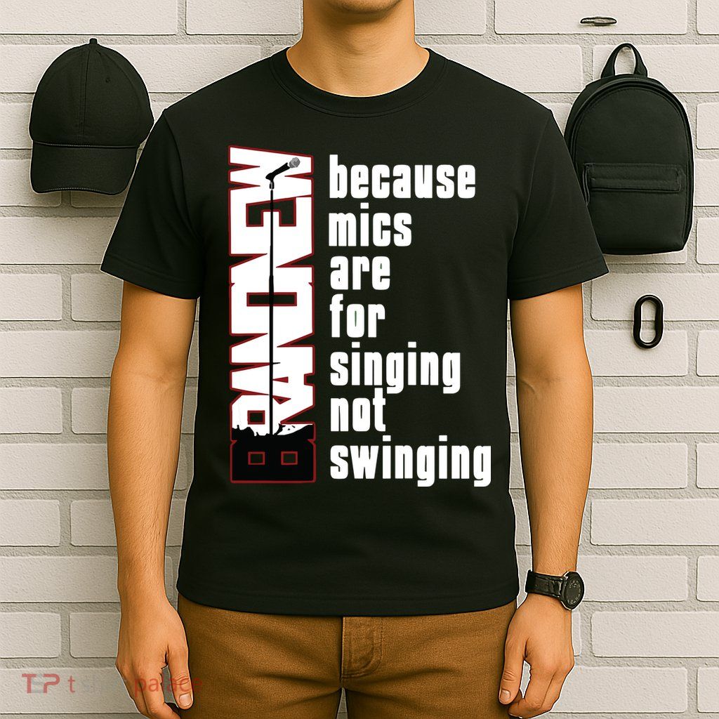 Mics Are For Singing Not Swinging T-Shirt