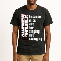 Mics Are For Singing Not Swinging Tall T-Shirt
