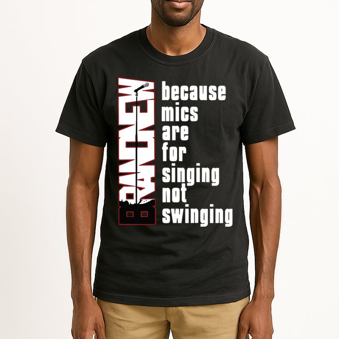 Mics Are For Singing Not Swinging Tall T-Shirt