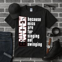 Mics Are For Singing Not Swinging Tall T-Shirt