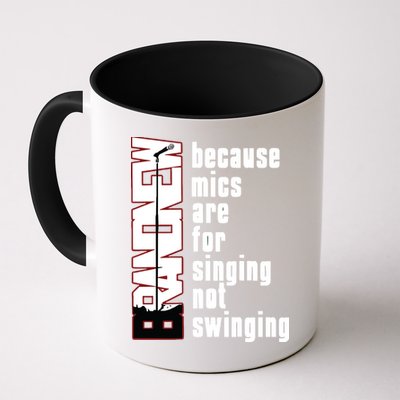 Mics Are For Singing Not Swinging Mug