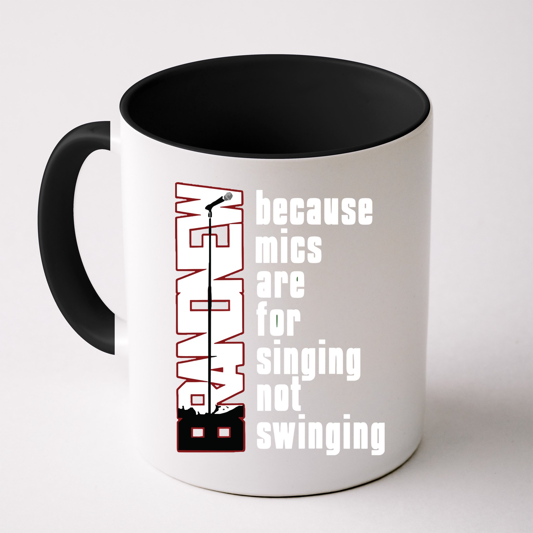 Mics Are For Singing Not Swinging Mug