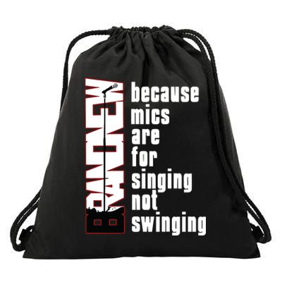 Mics Are For Singing Not Swinging Drawstring Bag