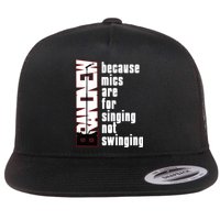Mics Are For Singing Not Swinging Flat Bill Trucker Hat
