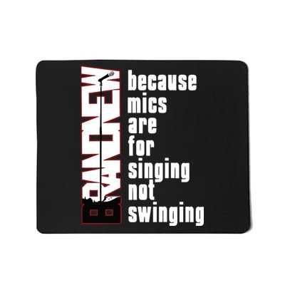 Mics Are For Singing Not Swinging Mousepad