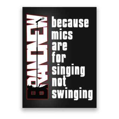Mics Are For Singing Not Swinging Poster