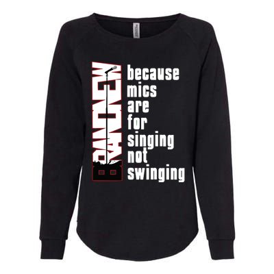 Mics Are For Singing Not Swinging Womens California Wash Sweatshirt