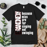 Mics Are For Singing Not Swinging Premium T-Shirt