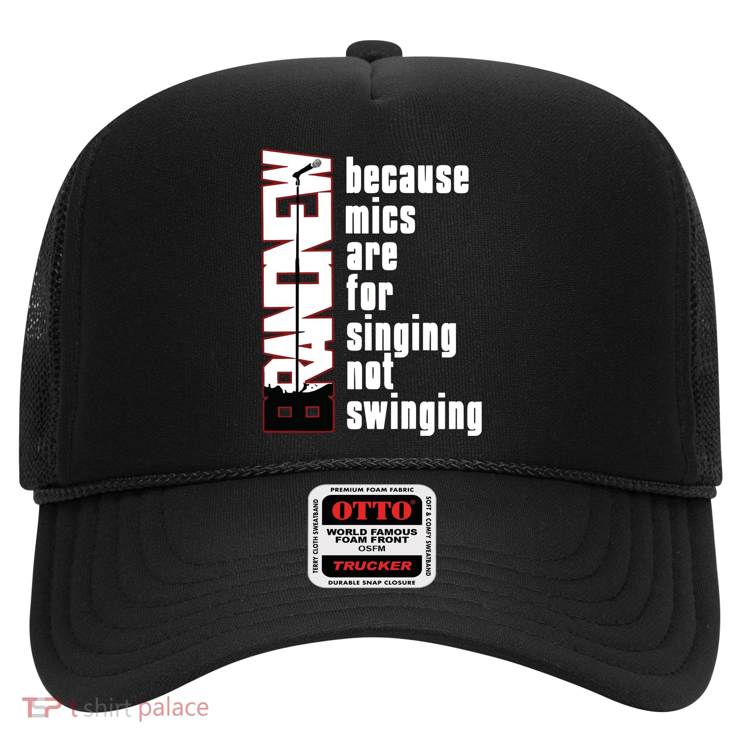 Mics Are For Singing Not Swinging Trucker Hat