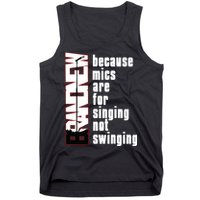 Mics Are For Singing Not Swinging Tank Top