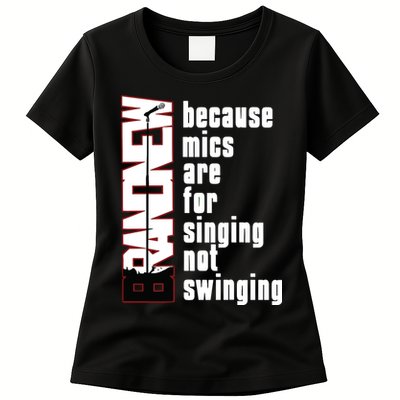 Mics Are For Singing Not Swinging Womens T-Shirt