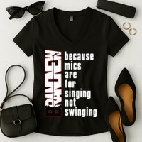 Mics Are For Singing Not Swinging Women's V-Neck T-Shirt